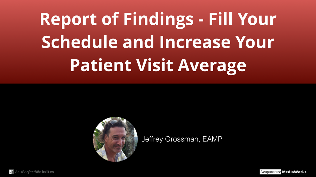 Report of Findings - Fill Your Schedule And Increase Your Patient Visit Average