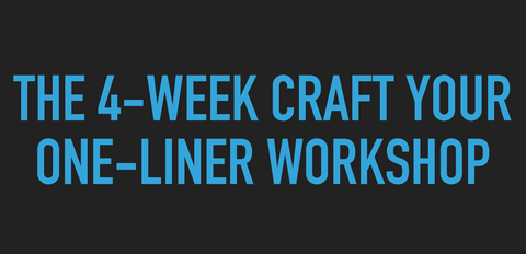 The 4-Week Craft Your One-Liner Workshop
