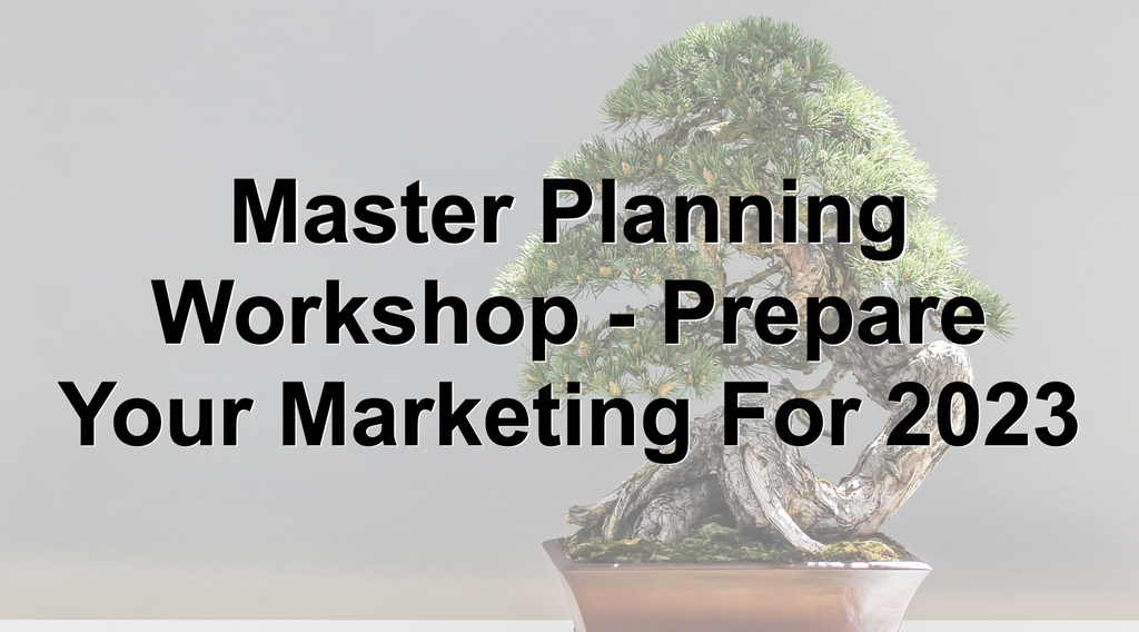 Master Planning Workshop - Prepare Your Marketing For 2023