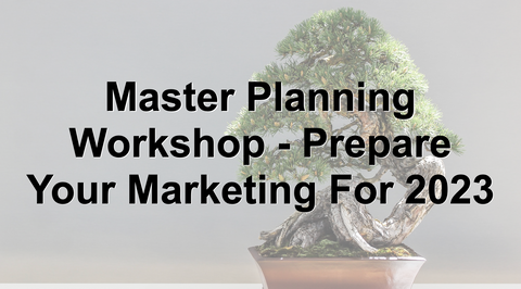 Master Planning Workshop - Prepare Your Marketing For 2023